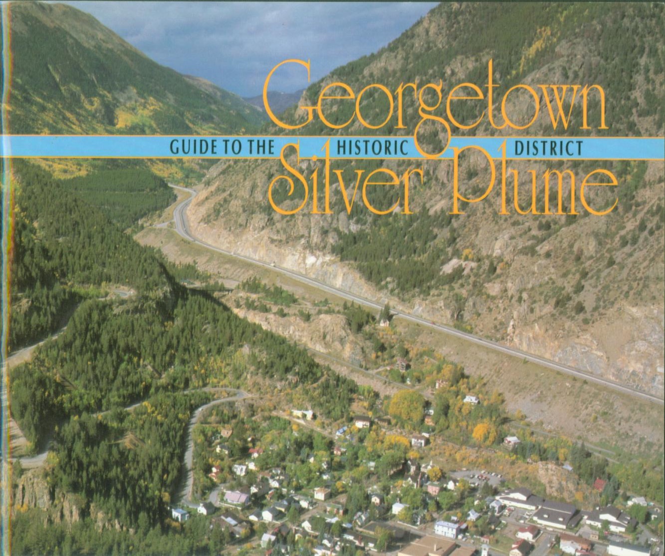 GUIDE TO THE GEORGETOWN/SILVER PLUME HISTORIC DISTRICT. 
